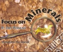 Focus on Minerals libro in lingua di Wermund Jerry, Sansevero Tony (ILT)
