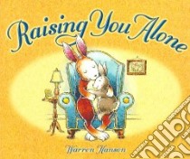 Raising You Alone libro in lingua di Hanson Warren