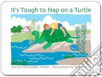It's Tough to Nap on a Turtle libro in lingua di Harder Christopher, Harder Rolf (ILT)