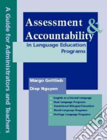 Asessment and Accountability in Language Education Programs libro in lingua di Gottlieb Margo, Nguyen Diep