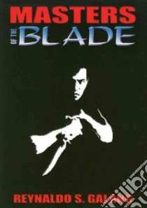 Masters of the Blade libro in lingua di Galang Reynaldo S.