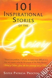 101 Inspirational Stories Of The Rosary libro in lingua di Proctor Patricia (COM), Skylstad William S. (FRW), Elfrink Nick (ILT)