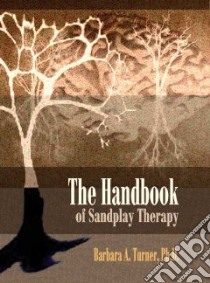 The Handbook Of Sandplay Therapy libro in lingua di Turner Barbara A. Ph.D.