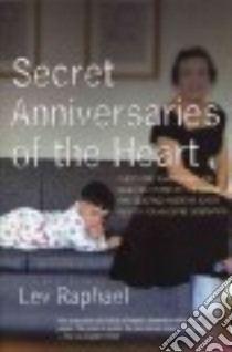 Secret Anniversaries of the Heart libro in lingua di Raphael Lev