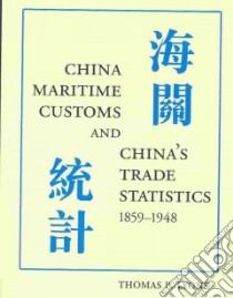 China Maritime Customs and China's Trade Statistics 1859-1948 libro in lingua di Lyons Thomas P.