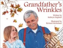 Grandfather's Wrinkles libro in lingua di England Kathryn, Mcfarland Richard (ILT)