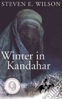 Winter in Kandahar libro in lingua di Wilson Steven E.