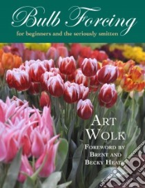 Bulb Forcing for Beginners and the Seriously Smitten libro in lingua di Wolk Art