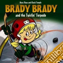 Brady Brady And the Twirlin' Torpedo libro in lingua di Shaw Mary, Temple Chuck (ILT)