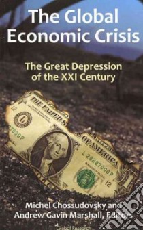The Global Economic Crisis libro in lingua di Chossudovsky Michel (EDT), Marshall Andrew Gavin (EDT)