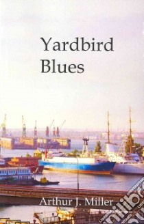 Yardbird Blues libro in lingua di Miller Arthur J., Cortez Carlos (INT)