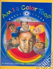 Am I a Color Too? libro in lingua di Cole Heidi, Vogl Nancy, Purnell Gerald (ILT)