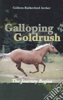 Galloping Goldrush libro in lingua di Archer Colleen Rutherford