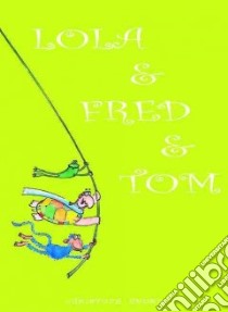 Lola & Fred & Tom libro in lingua di Heuer Christoph