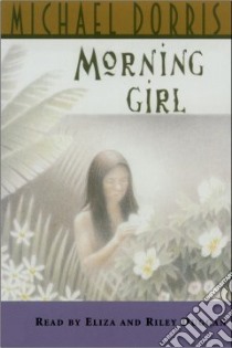 Morning Girl (CD Audiobook) libro in lingua di Dorris Michael, Duggan Eliza (NRT), Duggan Riley (NRT), Bregy Terry (NRT)