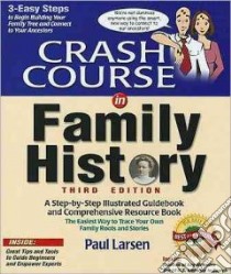 Crash Course in Family History libro in lingua di Larsen Paul