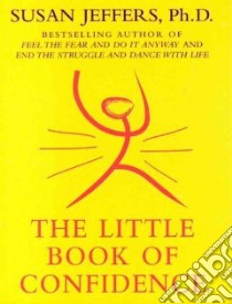 The Little Book Of Confidence libro in lingua di Jeffers Susan