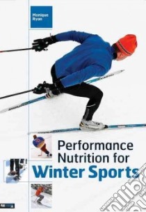 Performance Nutrition for Winter Sports libro in lingua di Ryan Monique