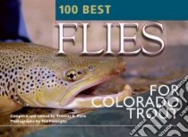 100 Best Flies for Colorado Trout libro in lingua di Pero Thomas R. (COM), Fauceglia Ted (PHT)