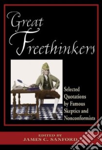 Great Freethinkers libro in lingua di Sanford James C. (EDT)