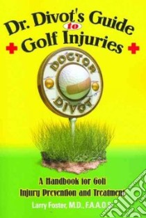 Dr. Divot's Guide to Golf Injuries libro in lingua di Foster Larry