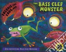 Freddie the Frog And the Bass Clef Monster libro in lingua di Burch Sharon, Harris Tiffany (ILT)