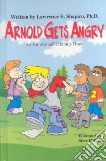 Arnold Gets Angry libro in lingua di Shapiro Lawrence E., Harpster Steve (ILT)