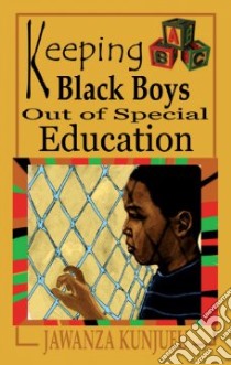 Keeping Black Boys Out Of Special Education libro in lingua di Kunjufu Jawanza