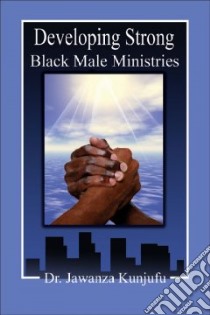Developing Strong Black Male Ministries libro in lingua di Kunjufu Jawanza