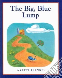 The Big, Blue Lump libro in lingua di Frenkel Yetti