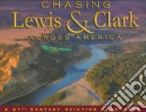 Chasing Lewis And Clark Across America libro in lingua di Lowery ron, Walker Mary