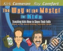 The Way Of The Master For Kids libro in lingua di Cameron Kirk, Comfort Ray