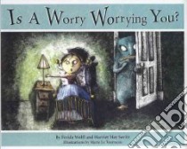 Is A Worry Worrying You? libro in lingua di Wolff Ferida, Savitz Harriet May, LeTourneau Marie (ILT)