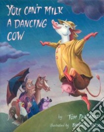 You Can't Milk A Dancing Cow libro in lingua di Dunsmuir Tom, Jones Brian T. (ILT)