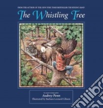 The Whistling Tree libro in lingua di Penn Audrey, Gibson Barbara Leonard (ILT)