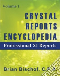 Crystal Reports Encyclopedia libro in lingua di Bischof Brian