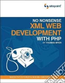 No Nonsense XML WEb Development with PHP libro in lingua di Myer Thomas
