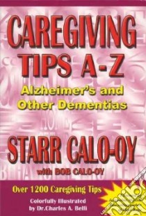 Caregiving Tips A-z, Alzheimer's & Other Dementias libro in lingua di Calo-oy Starr, Calo-oy Bob