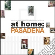 At Home Pasadena libro in lingua di Ganon Jill Alison, Gillis Sandy, Brown David R. (FRW), Cheung Jennifer (PHT), Nilsson Steven (PHT)