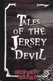 Tales Of The Jersey Devil libro in lingua di Girard Geoffrey
