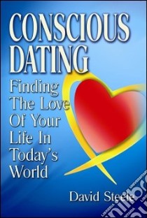 Conscious Dating libro in lingua di Steele David