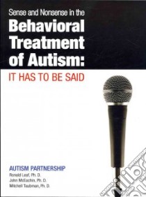 Sense and Nonsense in the Behavioral Treatment of Autism libro in lingua di Leaf Ron, McEachin John, Taubman Mitchell Ph.d., Baker Danielle, Bondy Andy Ph.D.