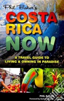 Phil Baker's Costa Rica Now libro in lingua di Baker Phil