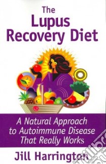Lupus Recovery Diet A Natural Approach libro in lingua di Jill, Harrington