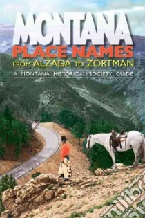 Montana Place Names libro in lingua di Aarstad Rich, Arguimbau Ellie, Baumler Ellen, Porsild Charlene, Shovers Brian