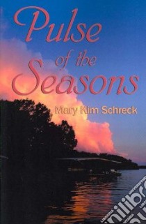 Pulse Of The Seasons libro in lingua di Schreck Mary Kim