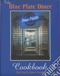 The Blue Plate Diner Cookbook libro in lingua di Lloyd Tim, Novak James, Whalen Sara (CON)