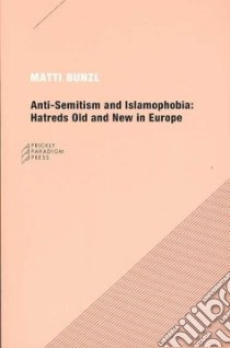 Anti-semitism and Islamophobia libro in lingua di Bunzl Matti