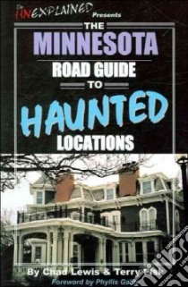 The Minnesota Road Guide to Haunted Locations libro in lingua di Lewis Chad, Fisk Terry