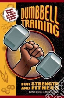 Dumbbell Training for Strength and Fitness libro in lingua di Brzycki Matt, Fornicola Fred